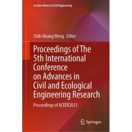 Proceedings of The 5th International Conference on Advances in Civil and Ecological Engineering Research: Proceedings of ACEER2023