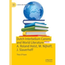 Dutch Interbellum Canons and World Literature A. Roland Holst, M. Nijhoff, J. Slauerhoff
