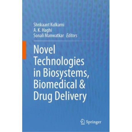 Novel Technologies in Biosystems, Biomedical & Drug Delivery