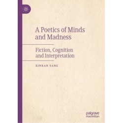 A Poetics of Minds and Madness: Fiction, Cognition and Interpretation