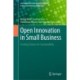 Open Innovation in Small Business: Creating Values for Sustainability