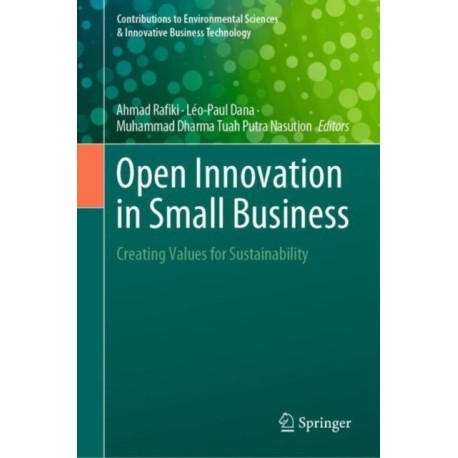 Open Innovation in Small Business: Creating Values for Sustainability