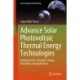 Advance Solar Photovoltaic Thermal Energy Technologies: Fundamentals, Principles, Design, Modelling and Applications