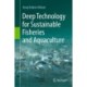 Deep Technology for Sustainable Fisheries and Aquaculture