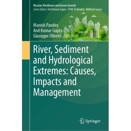 River, Sediment and Hydrological Extremes: Causes, Impacts and Management