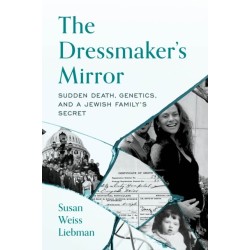 The Dressmaker's Mirror: Sudden Death, Genetics, and a Jewish Family's Secret