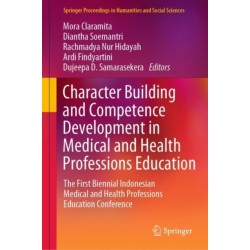 Character Building and Competence Development in Medical and Health Professions Education: The First Biennial Indonesian Medical and Health Professions Education Conference