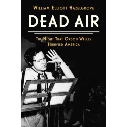 Dead Air: The Night That Orson Welles Terrified America