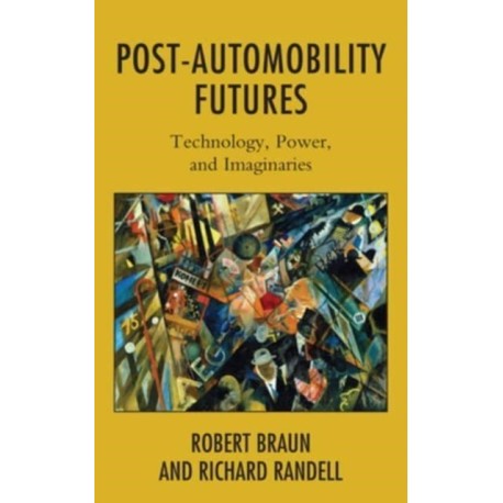 Post-Automobility Futures: Technology, Power, and Imaginaries