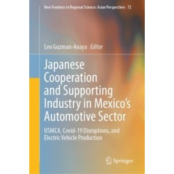 Japanese Cooperation and Supporting Industry in Mexico’s Automotive Sector: USMCA, Covid-19 Disruptions, and Electric Vehicle Production