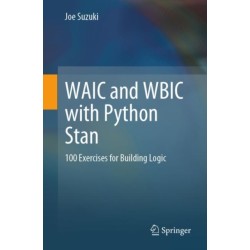 WAIC and WBIC with Python Stan: 100 Exercises for Building Logic
