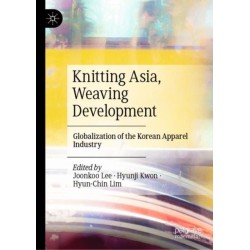 Knitting Asia, Weaving Development: Globalization of the Korean Apparel Industry