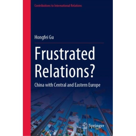 Frustrated Relations?: China with Central and Eastern Europe