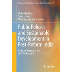 Public Policies and Sustainable Development in Post-Reform India: Regional Responses and the Way Forward