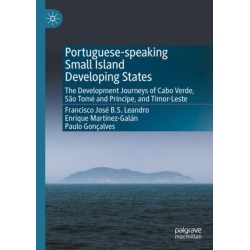 Portuguese-speaking Small Island Developing States: The Development Journeys of Cabo Verde, Sao Tome and Principe, and Timor-Leste