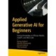 Applied Generative AI for Beginners: Practical Knowledge on Diffusion Models, ChatGPT, and Other LLMs