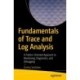 Fundamentals of Trace and Log Analysis: A Pattern-Oriented Approach to Monitoring, Diagnostics, and Debugging