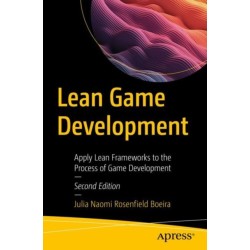 Lean Game Development: Apply Lean Frameworks to the Process of Game Development
