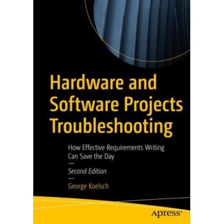 Hardware and Software Projects Troubleshooting: How Effective Requirements Writing Can Save the Day
