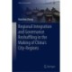 Regional Integration and Governance Reshuffling in the Making of China’s City-Regions