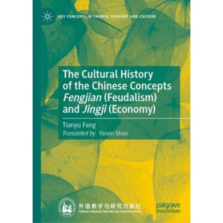 The Cultural History of the Chinese Concepts Fengjian (Feudalism) and Jingji (Economy)