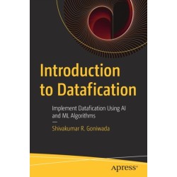 Introduction to Datafication: Implement Datafication Using AI and ML Algorithms