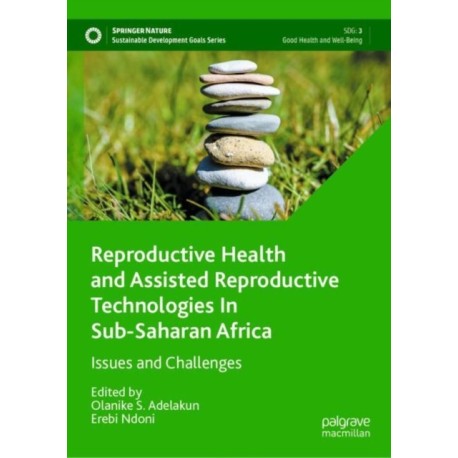 Reproductive Health and Assisted Reproductive Technologies In Sub-Saharan Africa: Issues and Challenges