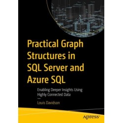 Practical Graph Structures in SQL Server and Azure SQL: Enabling Deeper Insights Using Highly Connected Data