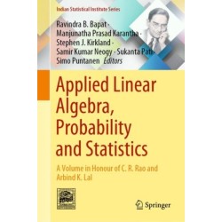 Applied Linear Algebra, Probability and Statistics: A Volume in Honour of C. R. Rao and Arbind K. Lal