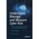 Understand, Manage, and Measure Cyber Risk®: Practical Solutions for Creating a Sustainable Cyber Program