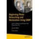 Beginning Photo Retouching and Restoration Using GIMP: Learn to Retouch and Restore Your Photos like a Pro