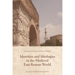 Identities and Ideologies in the Medieval East Roman World