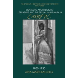 Domestic Architecture, Literature and the Sexual Imaginary in Europe, 1850–1930