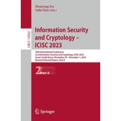 Information Security and Cryptology – ICISC 2023: 26th International Conference on Information Security and Cryptology, ICISC 2023, Seoul, South Korea, November 29 – December 1, 2023, Revised Selected Papers, Part II