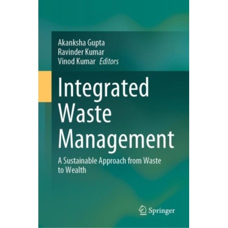 Integrated Waste Management: A Sustainable Approach from Waste to Wealth