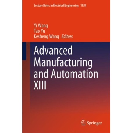 Advanced Manufacturing and Automation XIII