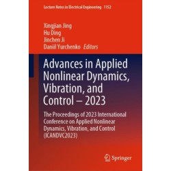 Advances in Applied Nonlinear Dynamics, Vibration, and Control – 2023: The Proceedings of 2023 International Conference on Applied Nonlinear Dynamics, Vibration, and Control (ICANDVC2023)