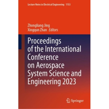 Proceedings of the International Conference on Aerospace System Science and Engineering 2023