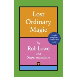Lost Ordinary Magic: Simple things in a complicated world