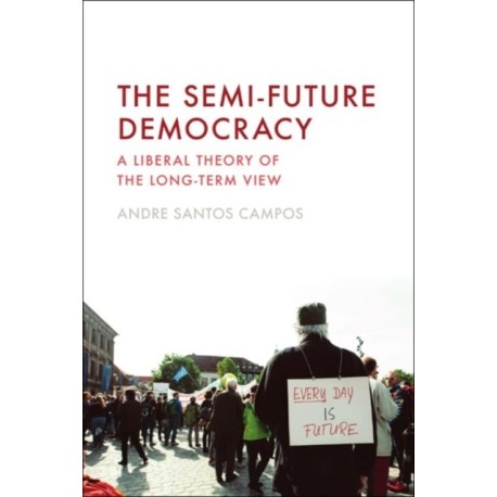 The Semi-Future Democracy: A Liberal Theory of the Long-Term View