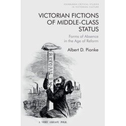 Victorian Fictions of Middle-Class Status: Forms of Absence in the Age of Reform