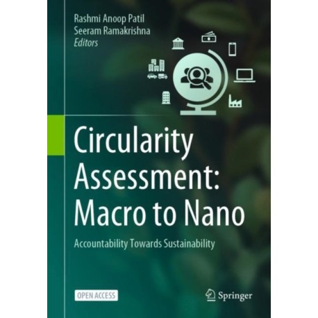 Circularity Assessment: Macro to Nano: Accountability Towards Sustainability