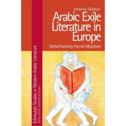 Arabic Exile Literature in Europe: Defamiliarising Forced Migration