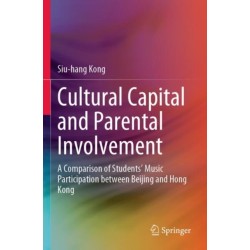 Cultural Capital and Parental Involvement: A Comparison of Students’ Music Participation between Beijing and Hong Kong