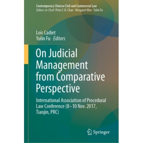 On Judicial Management from Comparative Perspective: International Association of Procedural Law Conference (8-10 Nov. 2017, Tianjin, PRC)