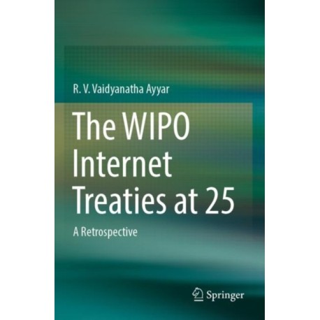 The WIPO Internet Treaties at 25: A Retrospective