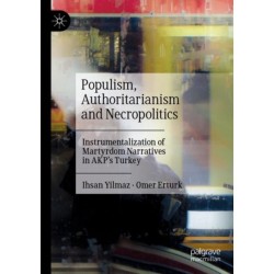 Populism, Authoritarianism and Necropolitics: Instrumentalization of Martyrdom Narratives in AKP’s Turkey