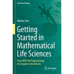 Getting Started in Mathematical Life Sciences: From MATLAB Programming to Computer Simulations