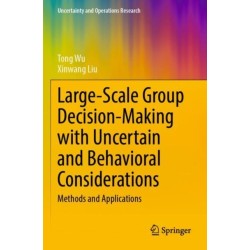 Large-Scale Group Decision-Making with Uncertain and Behavioral Considerations: Methods and Applications