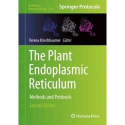 The Plant Endoplasmic Reticulum: Methods and Protocols